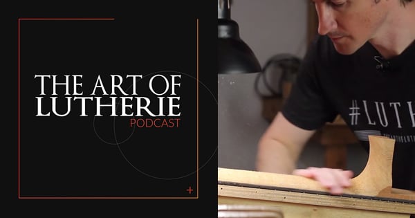 The Art Of Lutherie Podcast E3
