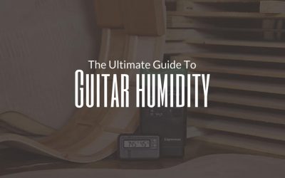 Guitar Humidity (The Ultimate Guide)