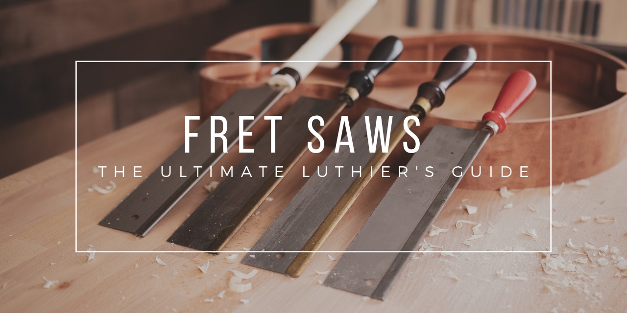 Fret Saws – The Ultimate Luthier’s Guide
