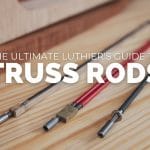 Guitar Truss Rods – Types, Installation, & How To Adjust
