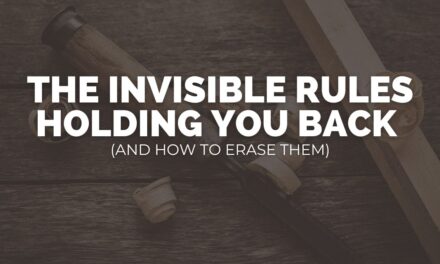 The Invisible Rules Holding You Back (And How to Erase Them)